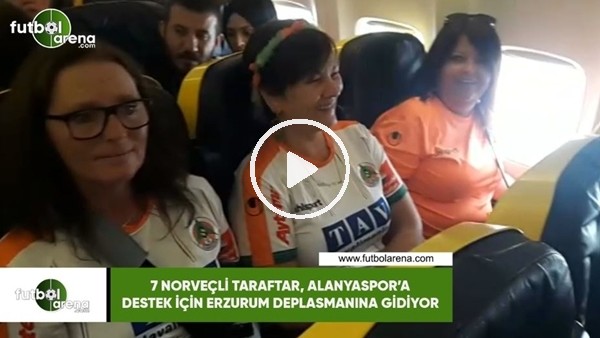 7 Norveçli taraftar, Alanyaspor'a destek için Erzurum deplasmanına gidiyor