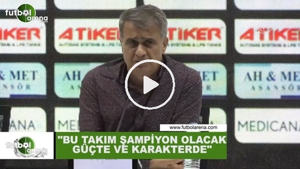 Şenol Güneş: "Bu takım şampiyon olacak güçte ve karakterde"