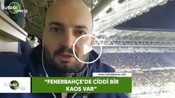 Senad Ok: "Fenerbahçe'de ciddi bir kaos var"