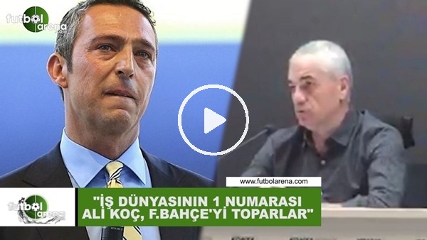 Rıza Çalımbay: "İş dünyasının 1 numaralı ismi Ali Koç, Fenerbahçe'yi toparlar"