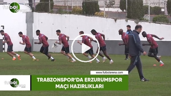 Trabzonspor'da Erzurumspor maçı hazırlıkları