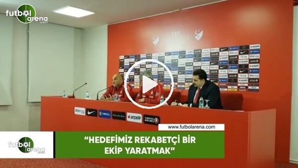Lucescu: "Hedefimiz rekabetçi bir milli takım yaratmak"