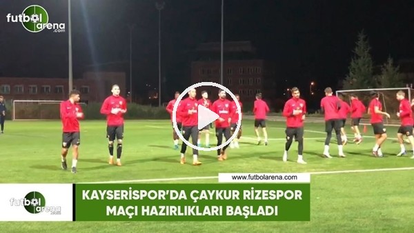 Kayserispor'da Çaykur Rizespor maçı hazırlıklarıbaşladı