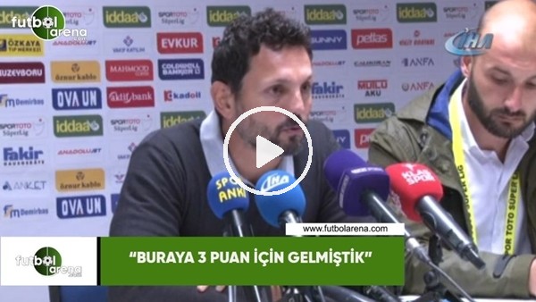 Erol Bulut: "Buraya 3 puan almak için gelmiştik"