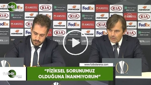 Phillip Cocu: "Fiziksel sorunumuz olduğuna inanmıyorum"