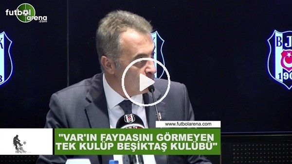 Fikret Orman: "VAR'ın faydasını görmeyen tek kulüp Beşiktaş"