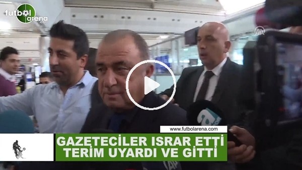 Gazeteciler ısrar etti Fatih Terim uyardı ve gitti 