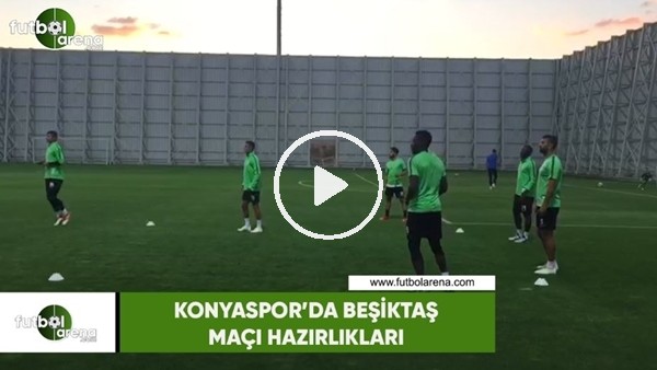 Konyaspor'da Beşiktaş maçı hazırlıkları