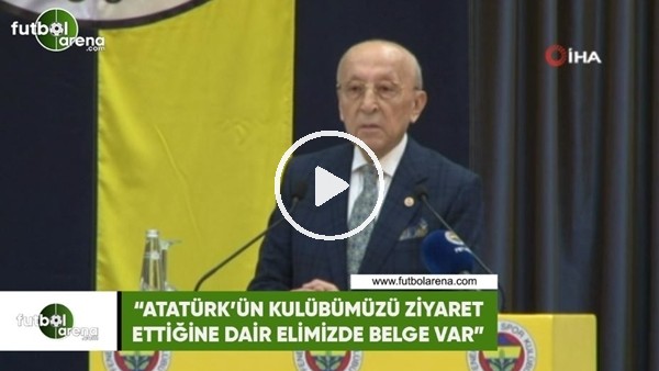 Vefa Küçük: "Atatürk'ün kulübümüzü ziyaret ettiğine dair elimizde belge var"