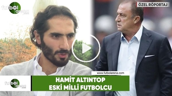 Hamit Altıntop: "Fatih Terim, Galatasaray'a aittir"