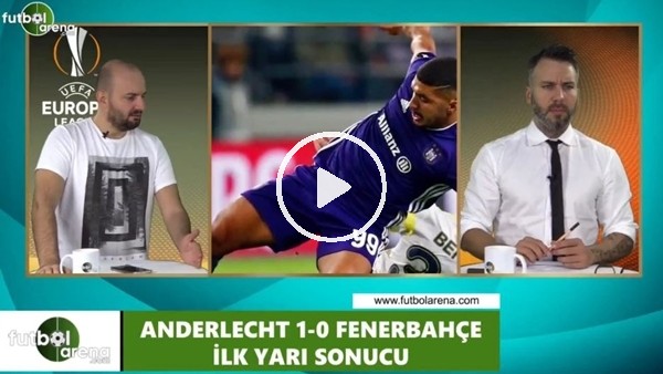 Senad Ok: "Fenerbahçe'nin atakları Anderlecht'ten daha tehlikeliydi"