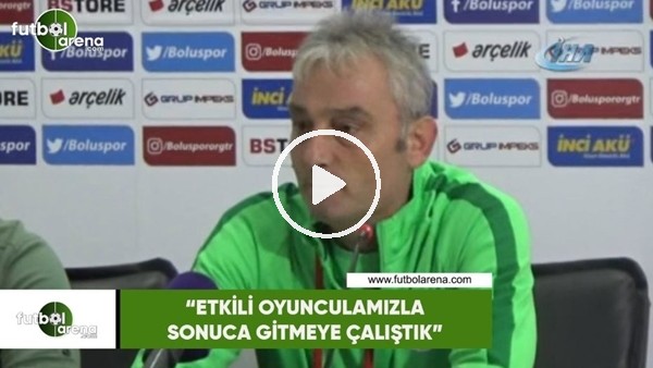 İsmail Güney: "Etkili oyuncularımızla sonuca gitmeye çalıştık"