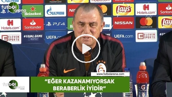 Fatih Terim: "Eğer kazanamıyorsak beraberlik iyidir"