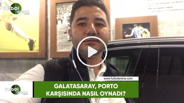 Galatasaray, Porto karşısında nasıl oynadı?