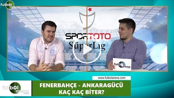 Fenerbahçe - Ankaragücü maçını kim kazanır?