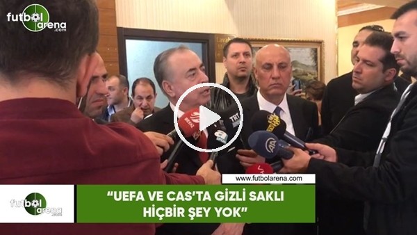 Mustafa Cengiz: "UEFA ve CAS'ta gizli saklı hiçbir şey yok"