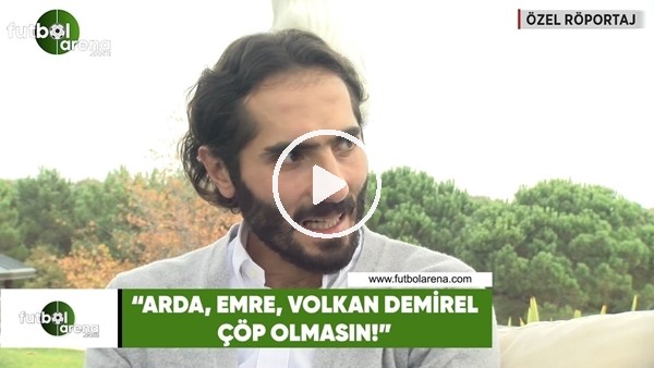 Hamit Altınrop: "Arda, Emre ve Volkan gibi isimler çöp olmasın"