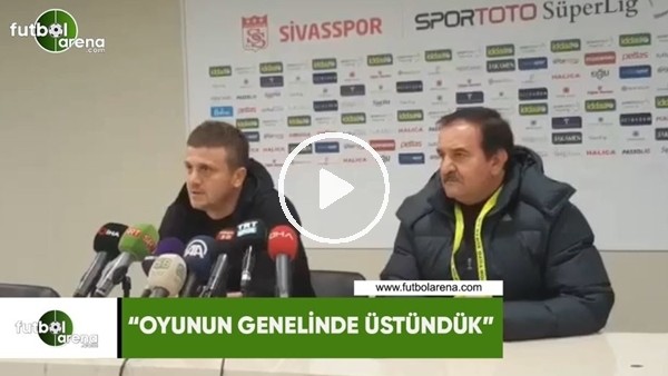 Hakan Keleş: "Oyunun genelinde üstündük"
