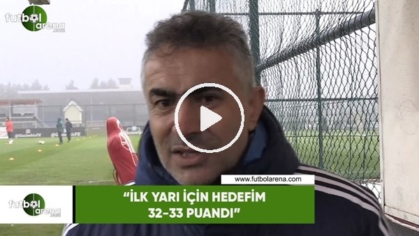 Mehmet Altıparmak: "İlk yarı için hedefim 32-33 puandı"