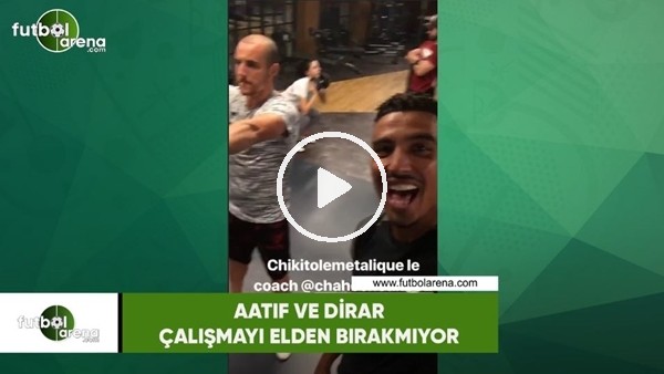 Aatıf ve Dirar çalışmayı elden bırakmıyor