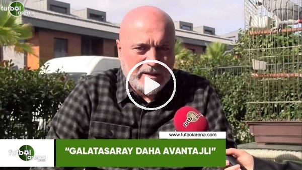 Hikmet Karaman: "Galatasaray daha avantajlı"