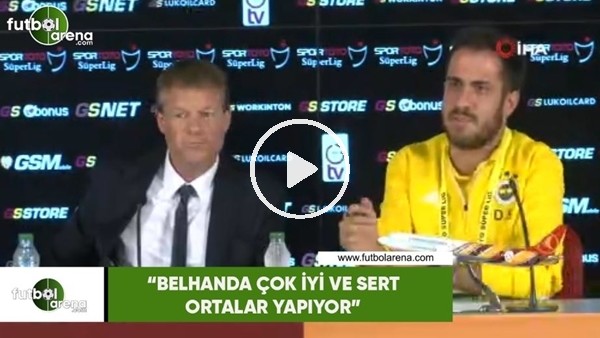 Erwin Koeman: "Belhanda çok iyi ve sert ortalar yapıyor"