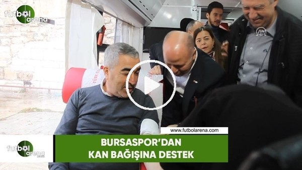 Bursaspor'dan kan bağışına destek