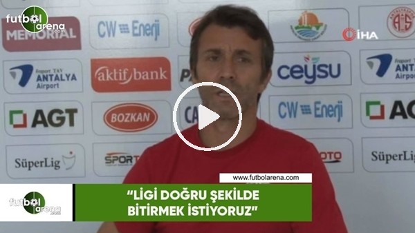 Bülent Korkmaz: "Ligi doğru şekilde bitirmek istiyoruz"