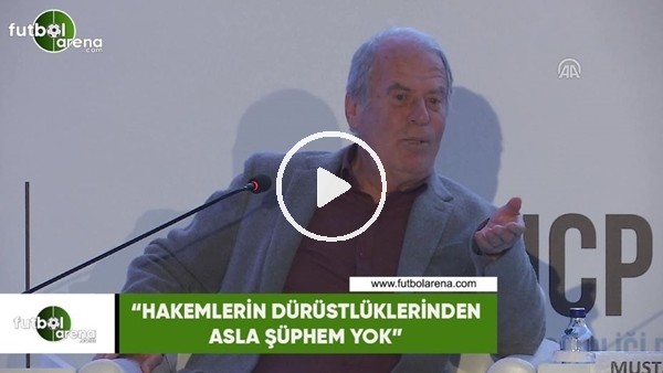 Mustafa Denizli: "Hakemlerin dürüstlüklerinden asla şüphem yok"