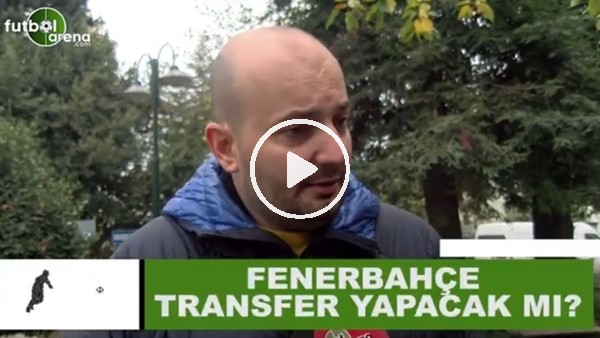 Fenerbahçe transfer yapacak mı?