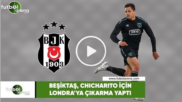Beşiktaş, Chicharito için Londra'ya çıkarma yaptı