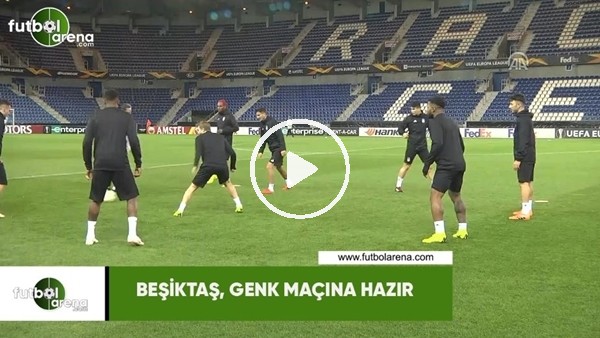 Beşiktaş, Genk maçına hazır