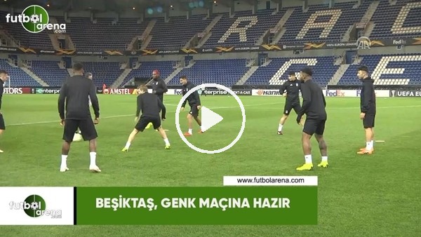 Beşiktaş, Genk maçına hazır
