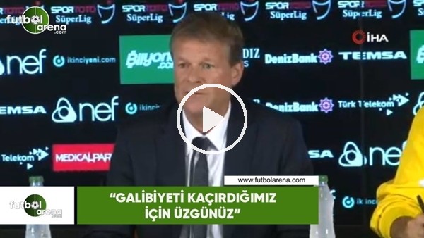 Erwin Koeman: "Galibiyeti kaçırdığımız için üzgünüm"