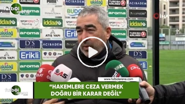 Samet Aybaba: "Hakemlere ceza vermek doğru bir karar değil"