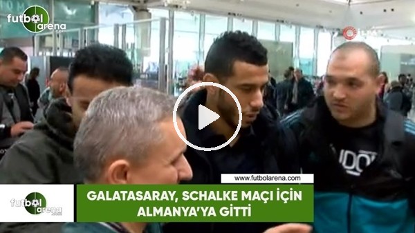 Galatasaray, Schalke maçı için Almanya'ya gitti