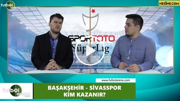 Başakşehir - Sivasspor maçını kim kazanır?