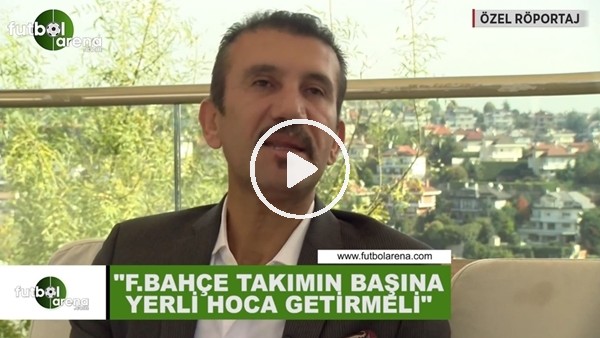 Rüştü Reçber: "Fenerbahçe takımın başına yerli hoca getirmeli"