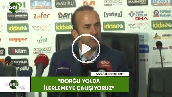 Mehmet Özdilek: "Doğru yolda ilerlemeye çalışıyoruz"