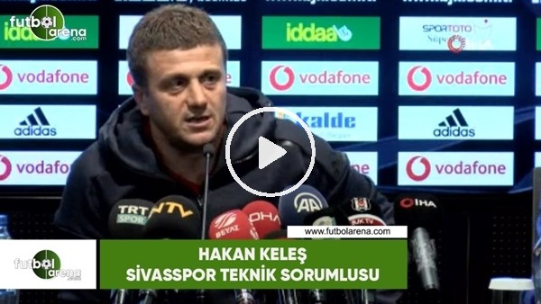 Hakan Keleş: "Beşiktaş'a iyi çalıştık"