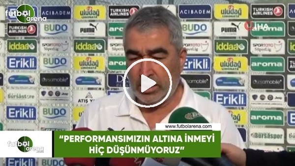 Samet Aybaba: "Performansımızın altına inmeyi hiç düşünmüyoruz"