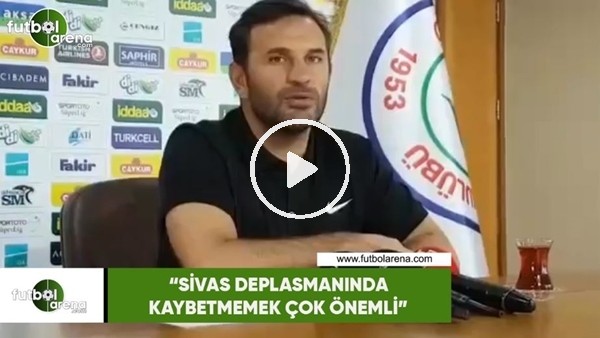 Okan Buruk: "Sivas deplasmanında kabyetmemek çok önemli"