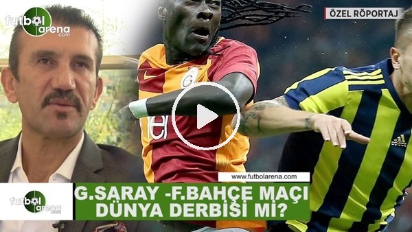 Galatasaray - Fenerbahçe maçı dünya derbisi mi? Rüştü Reçber yorumladı...