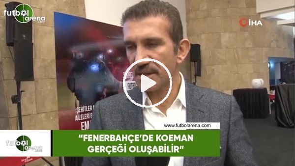 Rüştü Reçber: "Fenerbahçe'de Koeman gerçeği oluşabilir"