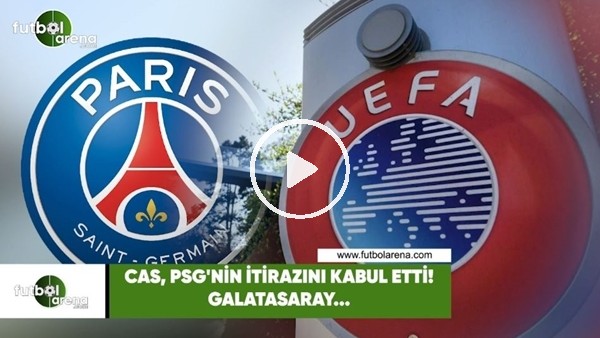 CAS, PSG'nin itirazını kabul etti! Galatasaray...