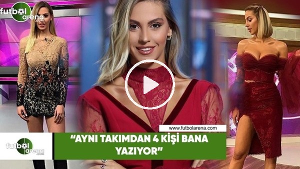 Dilay Korkmaz: "Aynı takımdan 4 kişi bana yazıyor"