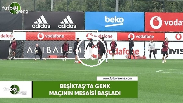 Beşiktaş'ta Genk maçının mesaisi başladı