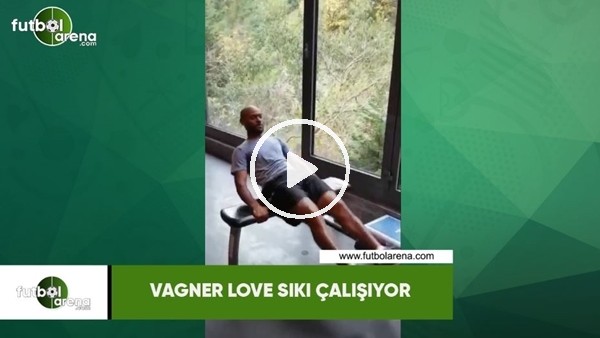Vagner Love sıkı çalışıyor