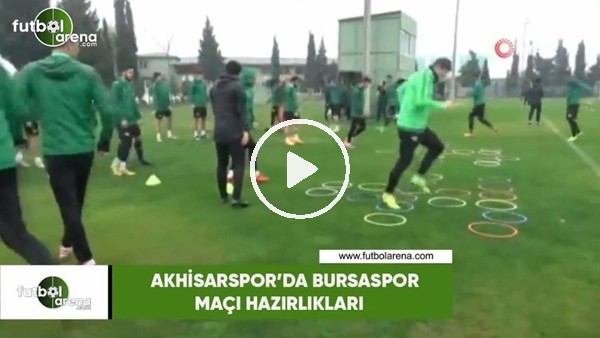Akhisarspor'da Bursaspor maçı hazırlıkları