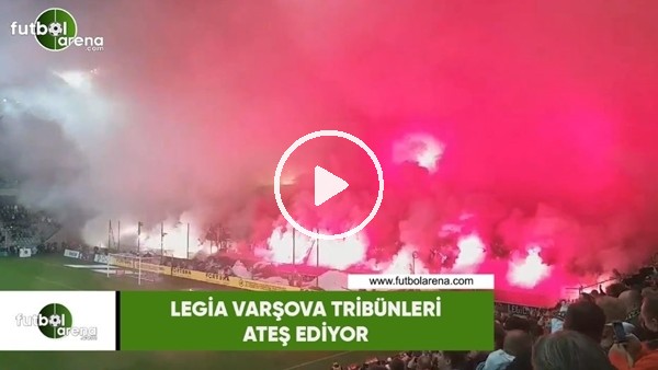 Legia Varşova tribünleri ateş ediyor